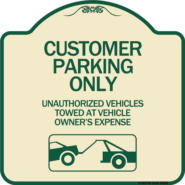 Customer Parking Unauthorized Vehicles Towed Owner Expense Alum Sign, 18" L, 18" H, TG-1818-24205
